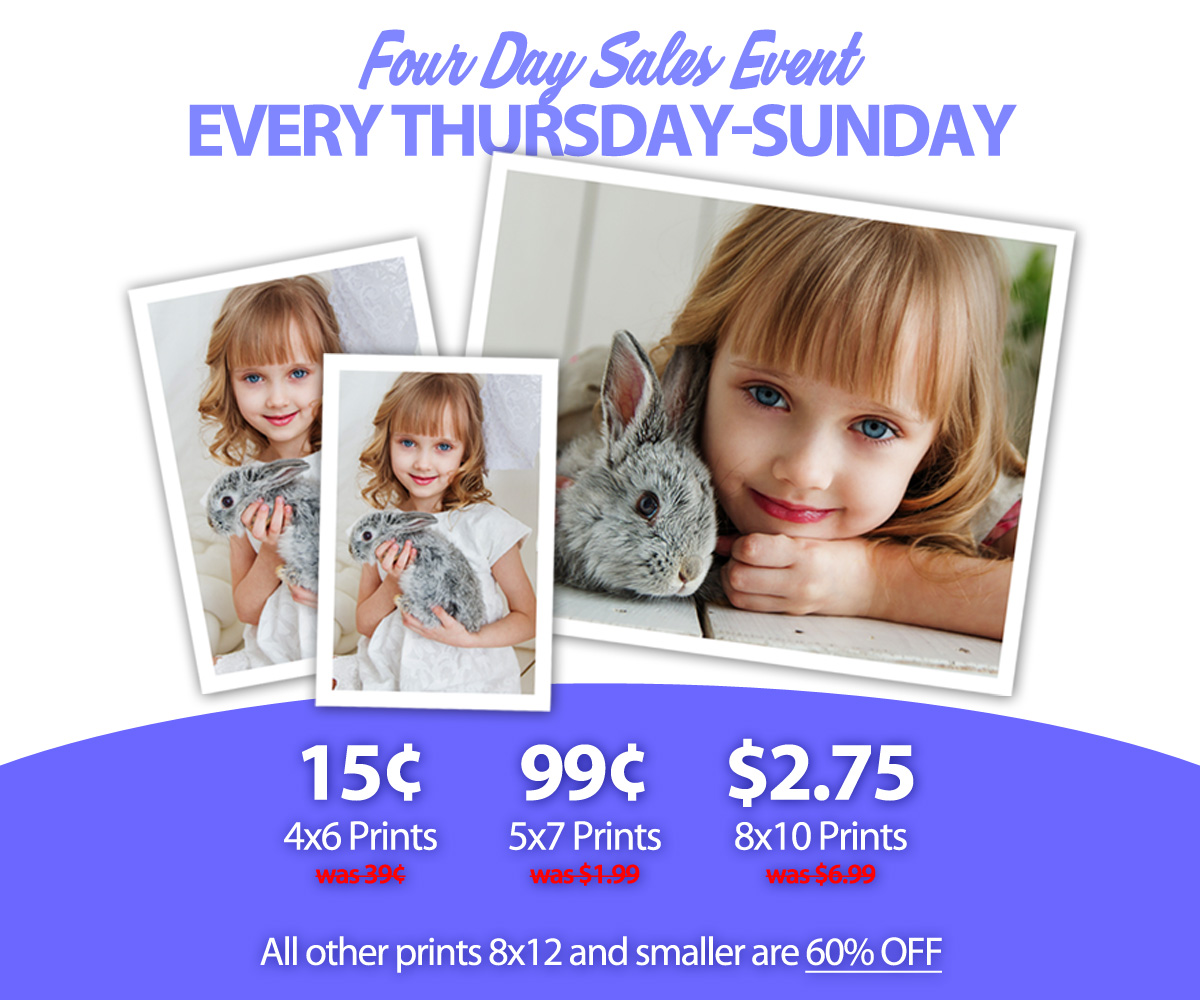 **HALLELU: This month, we’re trying something new! A four-day sales event where 4x6 prints are 15¢, 5x7 prints are 99¢, and larger 8x10 prints are $2.75. Similar sizes are 60% off! Matte and Gloss prints alike; discounts available online!