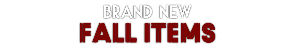 **NEW FALL ITEMS